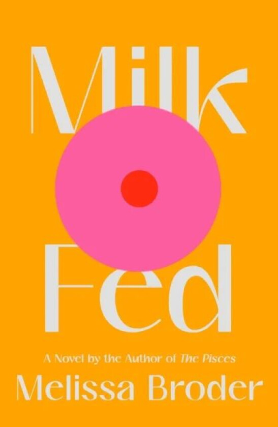 Milk Fed av Melissa Broder