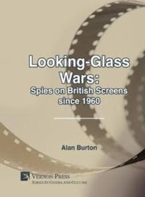 Looking-Glass Wars: Spies on British Screens since 1960