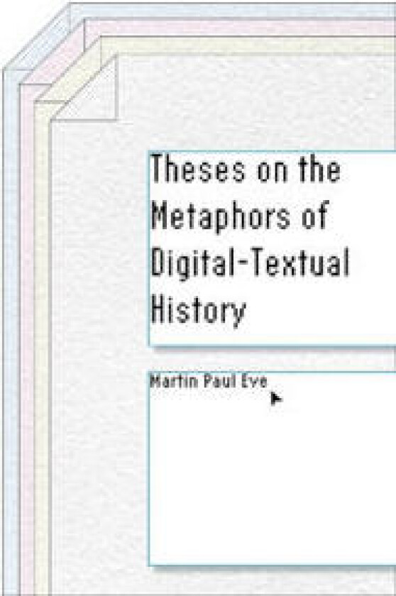 Theses on the Metaphors of Digital-Textual History