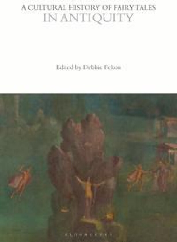 A Cultural History of Fairy Tales in Antiquity