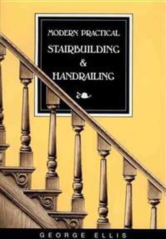 Modern Practical Stairbuilding and Handrailing
