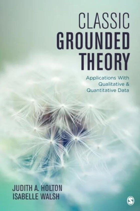 Classic Grounded Theory av Judith A. Holton, Isabelle Walsh