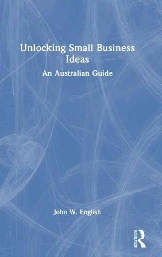 Unlocking Small Business Ideas av John W. English
