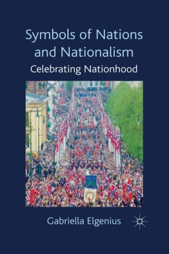 Symbols of Nations and Nationalism av Gabriella Elgenius