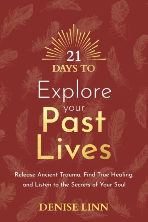 21 Days to Explore Your Past Lives av Denise Linn