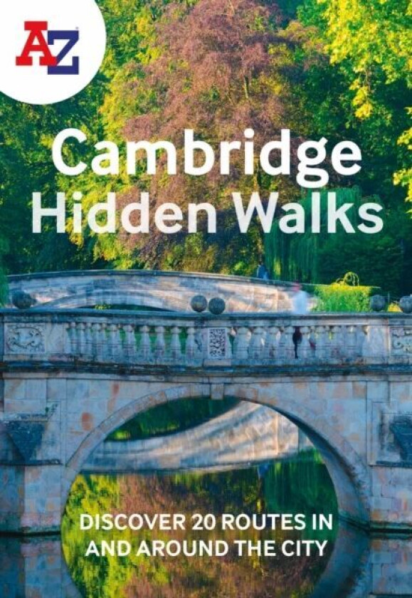 A -Z Cambridge Hidden Walks av Ruth Meyer, Maggie Hartley, Steve Robertson, Sophie Smiley, Chris Weeds, Cathy Willis, A-Z Maps