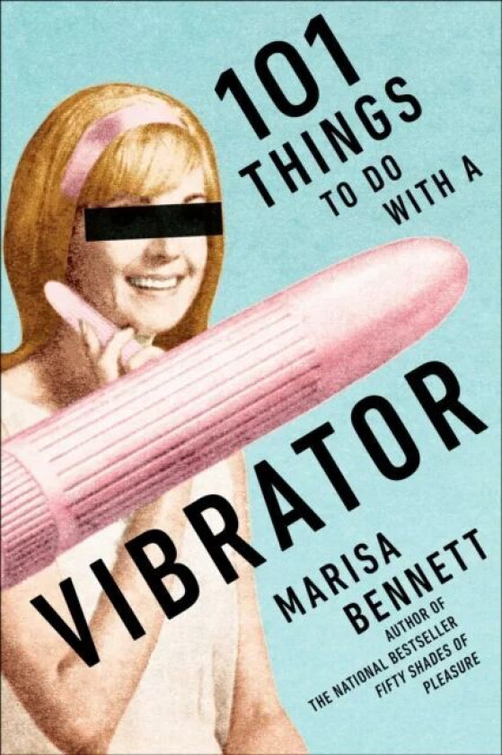 101 Things to Do with a Vibrator av Marisa Bennett