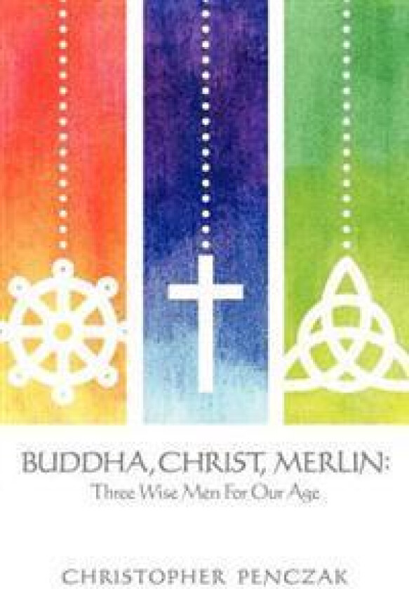 Buddha, Christ, Merlin