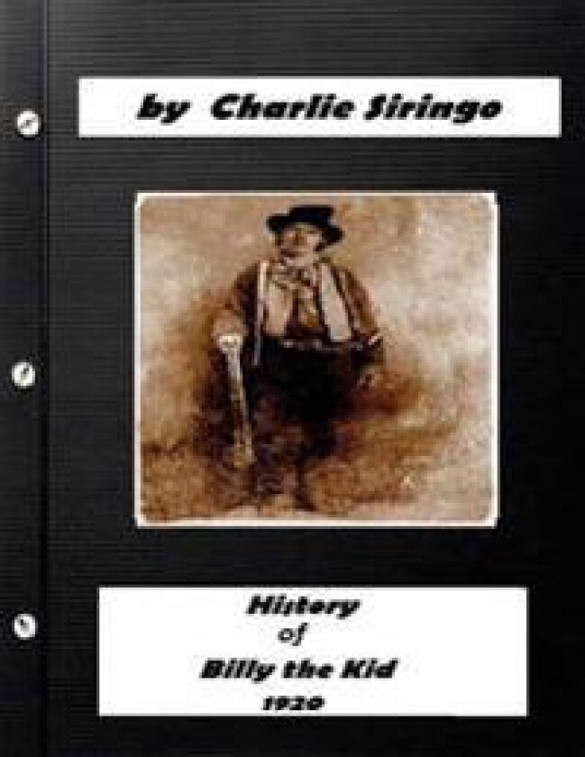 History of 'Billy the Kid,' (1920) by Charlie Siringo (Original Version)