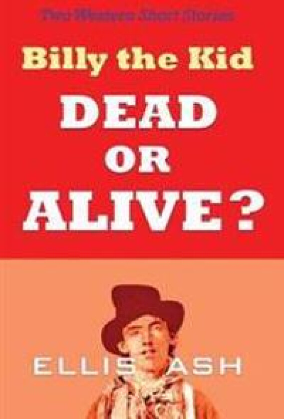 Billy the Kid, Dead or Alive?: Two Western Short Stories