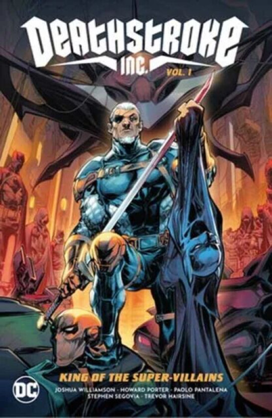 Deathstroke Inc. Vol. 1: King of the Super-Villains av Joshua Williamson, Howard Porter