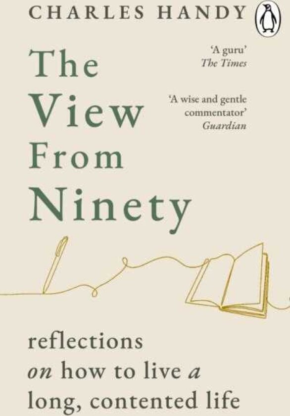 The View from Ninety Reflections on How to Live a Long, Contented Life