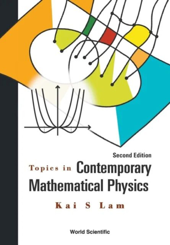 Topics In Contemporary Mathematical Physics av Kai S (California State Polytechnic Univ Usa) Lam