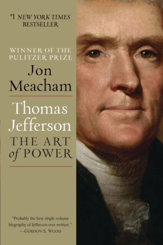 Thomas Jefferson: The Art of Power av Jon Meacham
