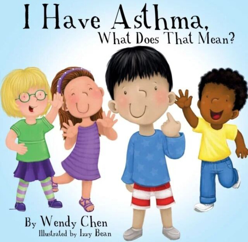 I Have Asthma, What Does That Mean? av Wendy Chen
