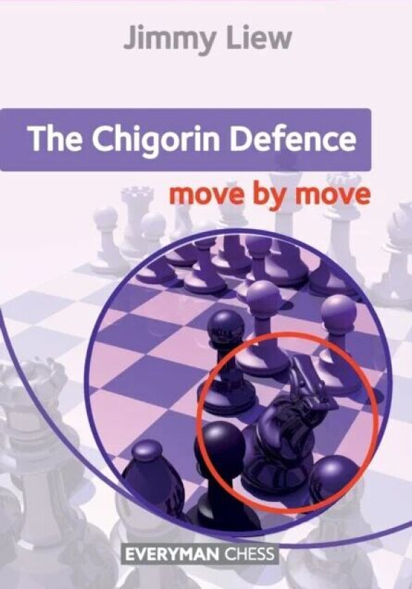 The Chigorin Defence: Move by Move av Jimmy Liew