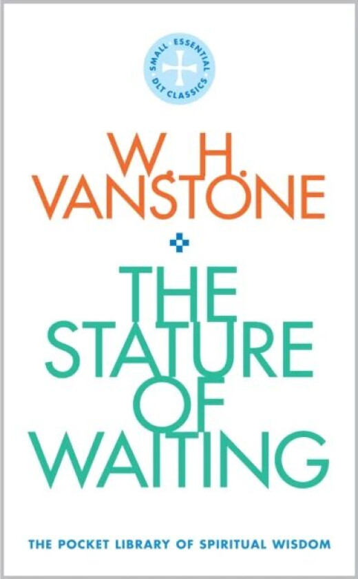 The Stature of Waiting av W.H. Vanstone