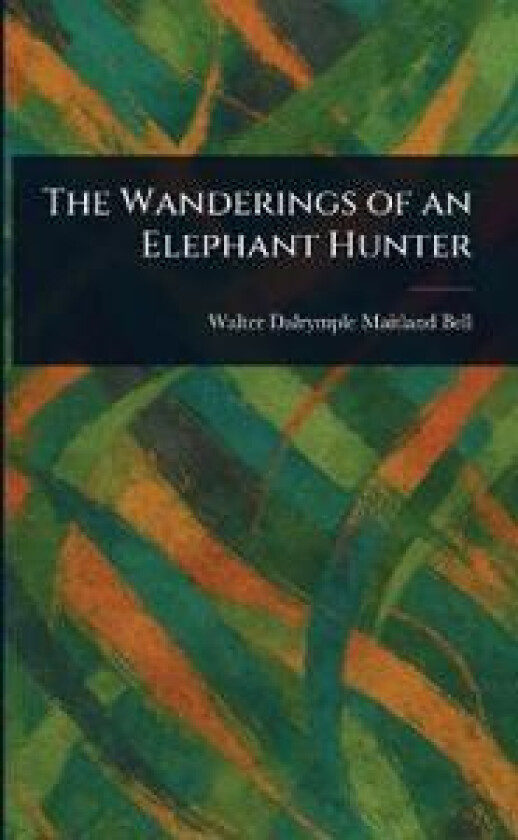 The Wanderings of an Elephant Hunter