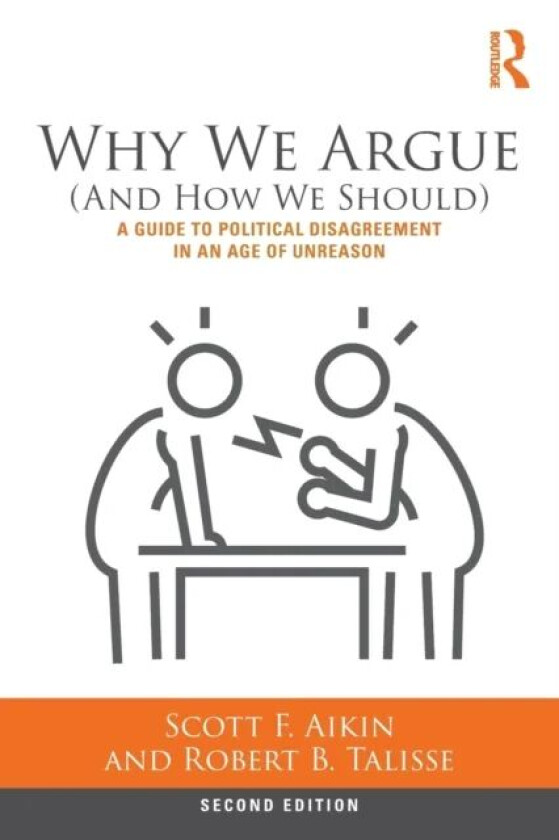 Why We Argue (And How We Should) av Scott Aikin, Robert (Vanderbilt University USA) Talisse
