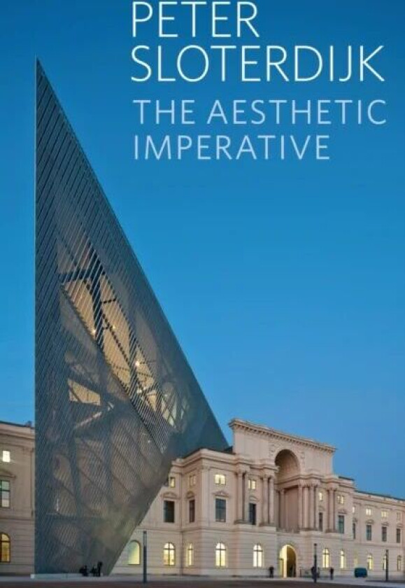 The Aesthetic Imperative av Peter ( Karlsruhe School of Design) Sloterdijk