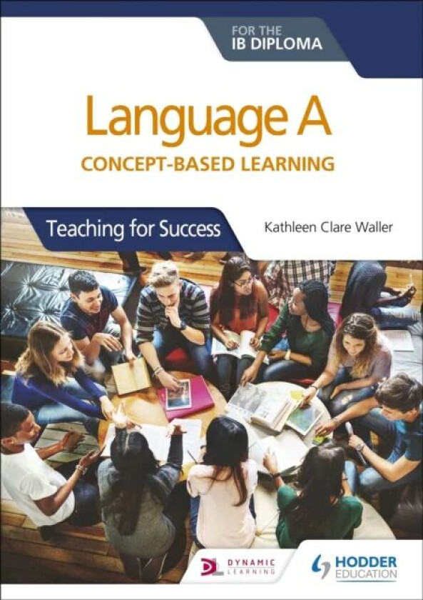 Language A for the IB Diploma: Concept-based learning av Kathleen Clare Waller