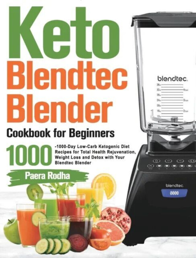 Keto Blendtec Blender Cookbook for Beginners av Paera Rodha