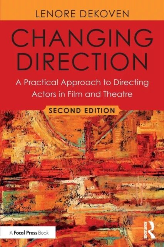 Changing Direction: A Practical Approach to Directing Actors in Film and Theatre av Lenore (Columbia University USA) DeKoven