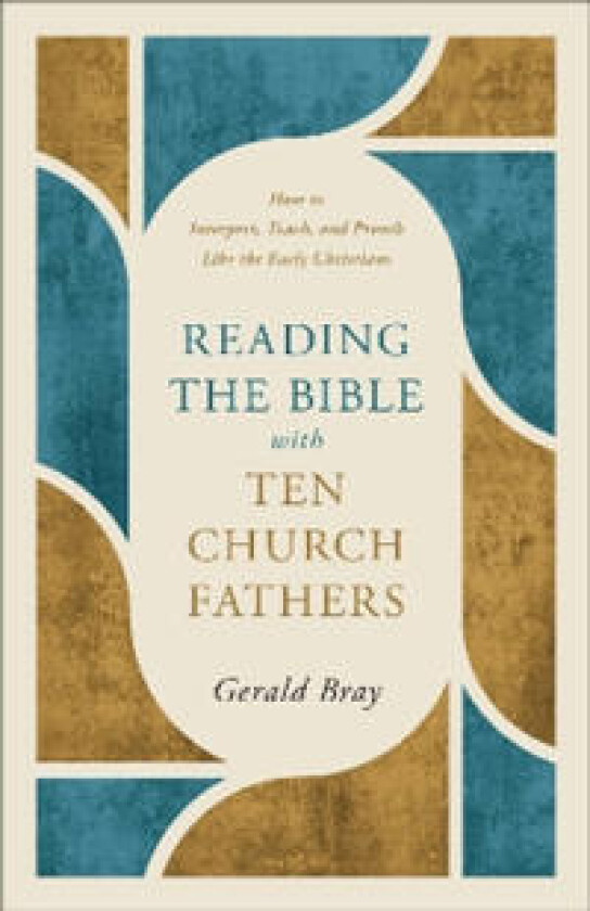 Reading the Bible With Ten Church Fathers