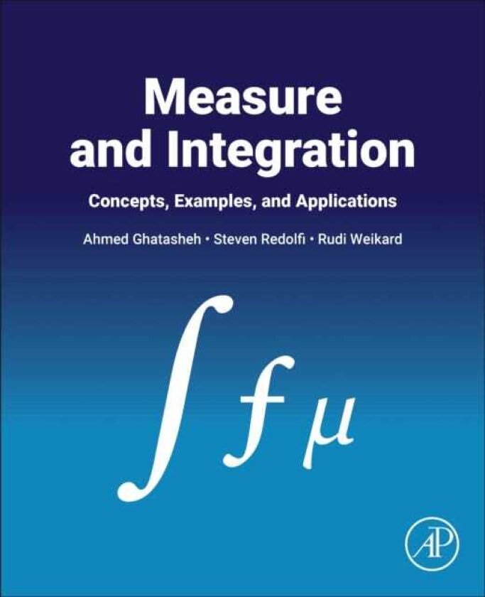 Measure and Integration Concepts, Examples, and Applications