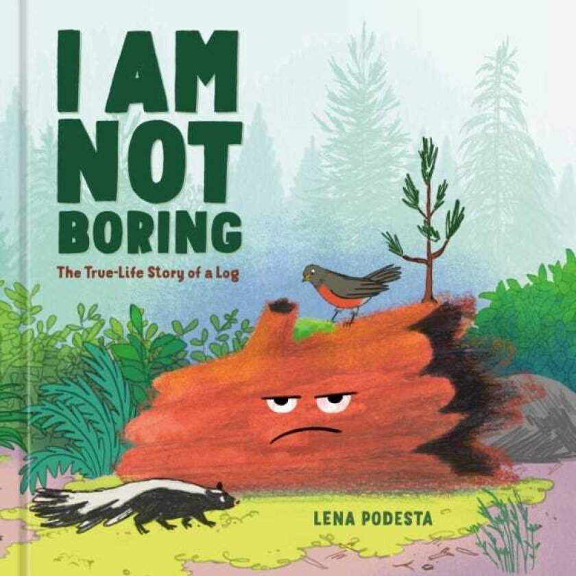 I Am Not Boring The TrueLife Story of a Log