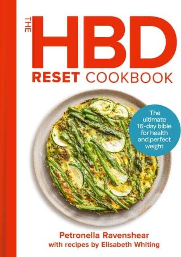 The HBD Reset Cookbook The Ultimate 16Day Bible for Health and Perfect Weight