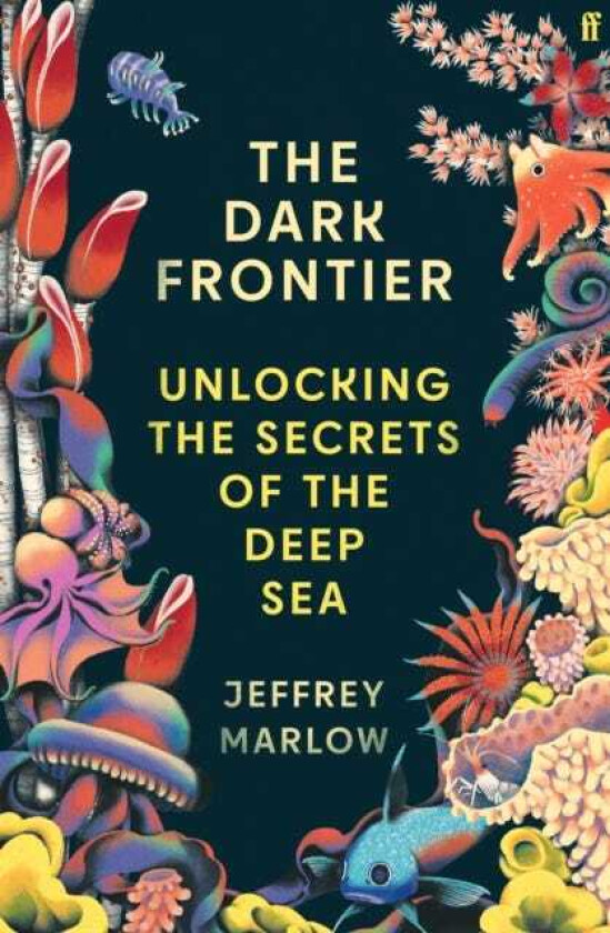 The Dark Frontier Unlocking the Secrets of the Deep Sea