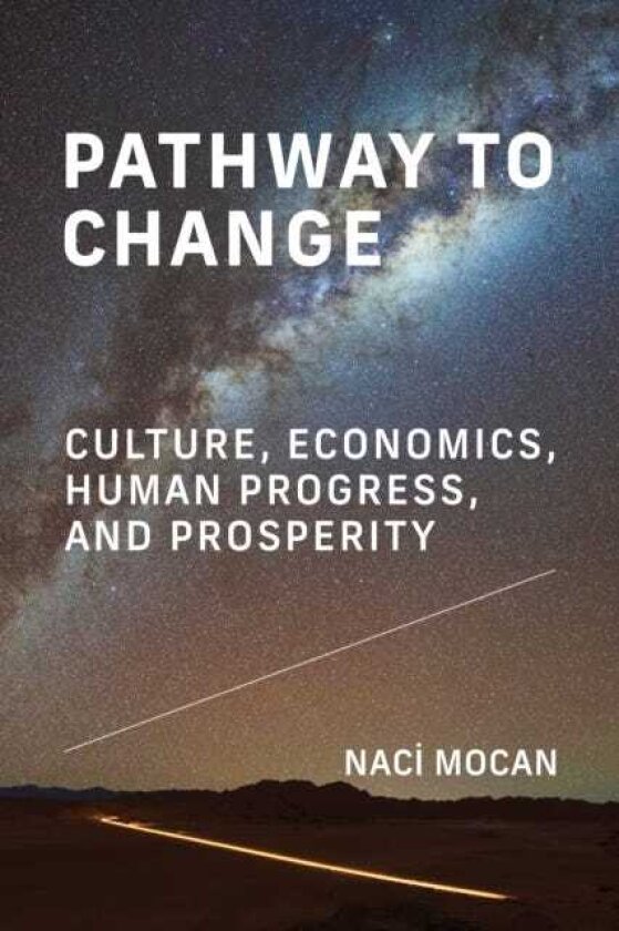 Pathway to Change Culture, Economics, Human Progress, and Prosperity