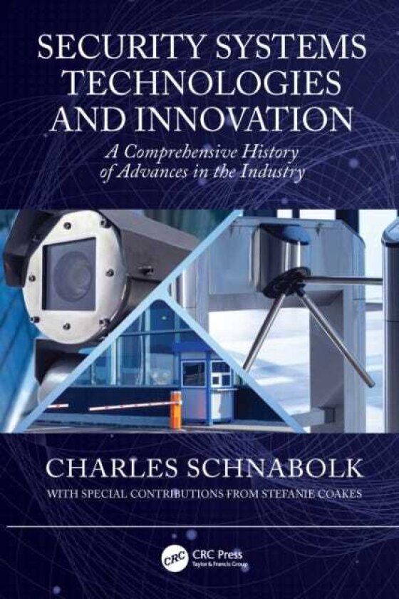 Security Systems Technologies and Innovation A Comprehensive History of Advances in the Industry