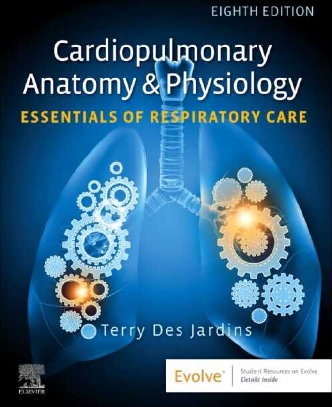 Cardiopulmonary Anatomy & Physiology: Essentials of Respiratory Care Essentials of Respiratory Care