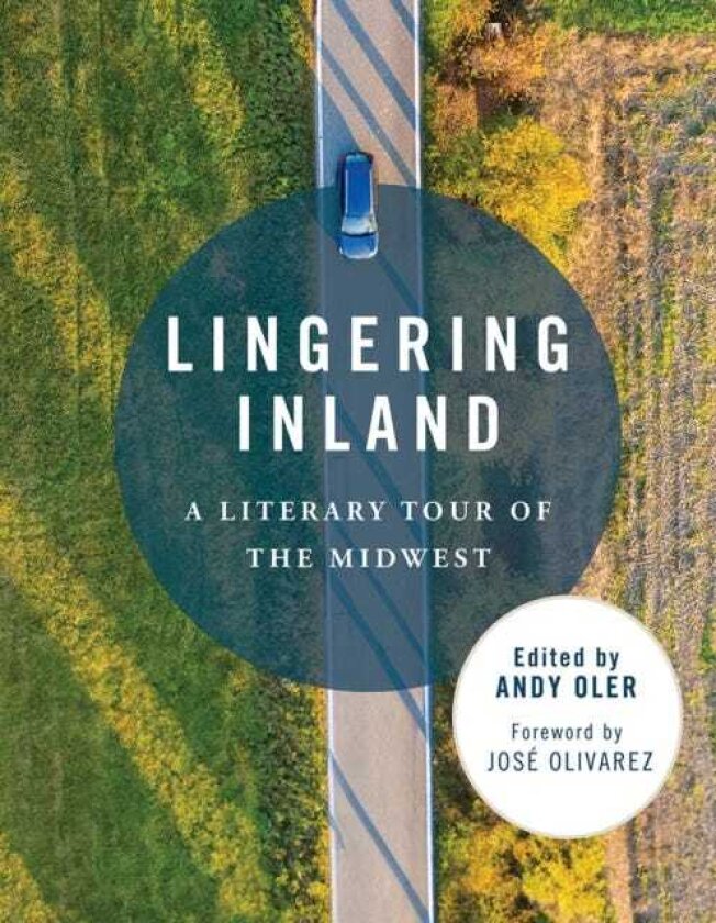Lingering Inland A Literary Tour of the Midwest