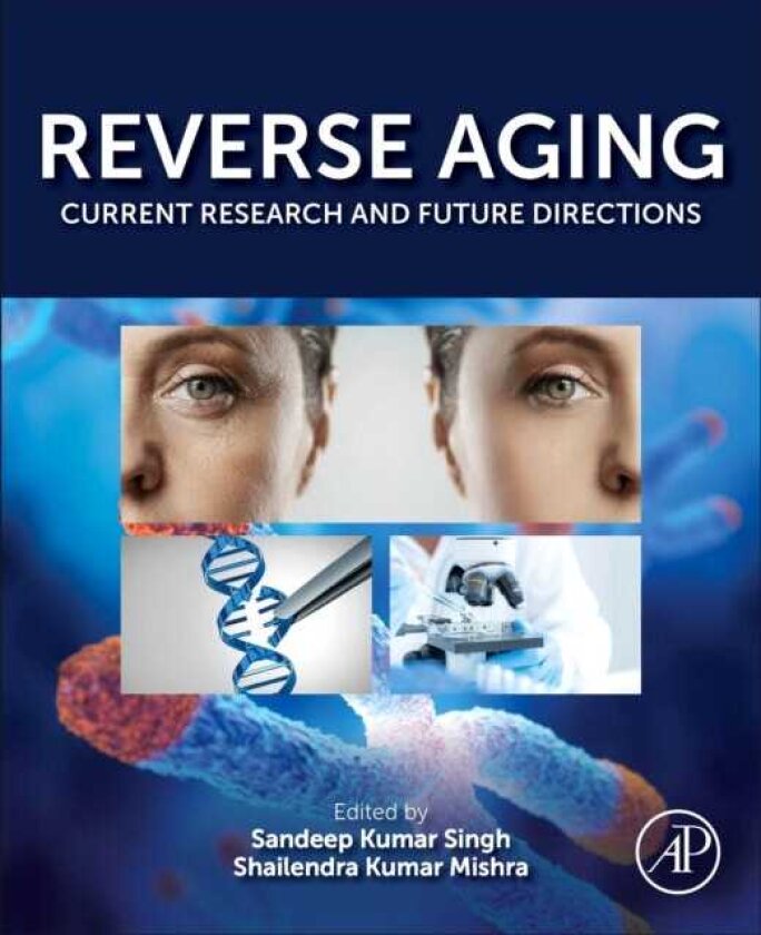 Reverse Aging Current Research and Future Directions