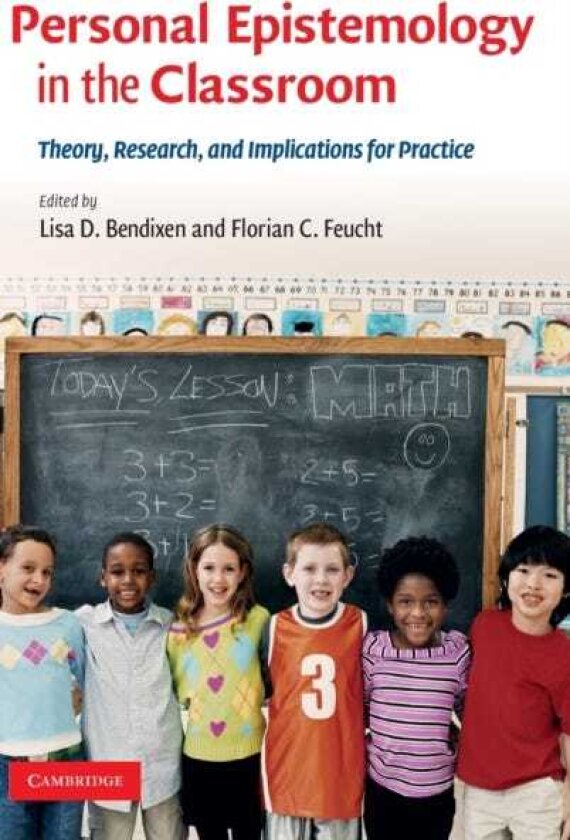 Personal Epistemology in the Classroom Theory, Research, and Implications for Practice