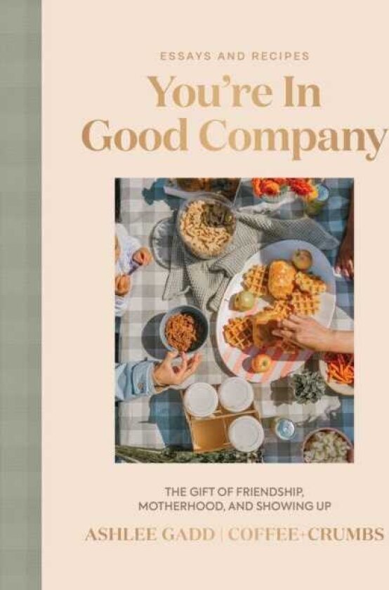 You're In Good Company The Gift of Friendship, Motherhood, and Showing Up