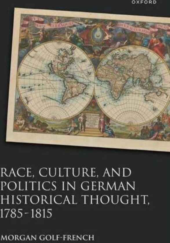 Race, Culture, and Politics in German Historical Thought, 1785–1815