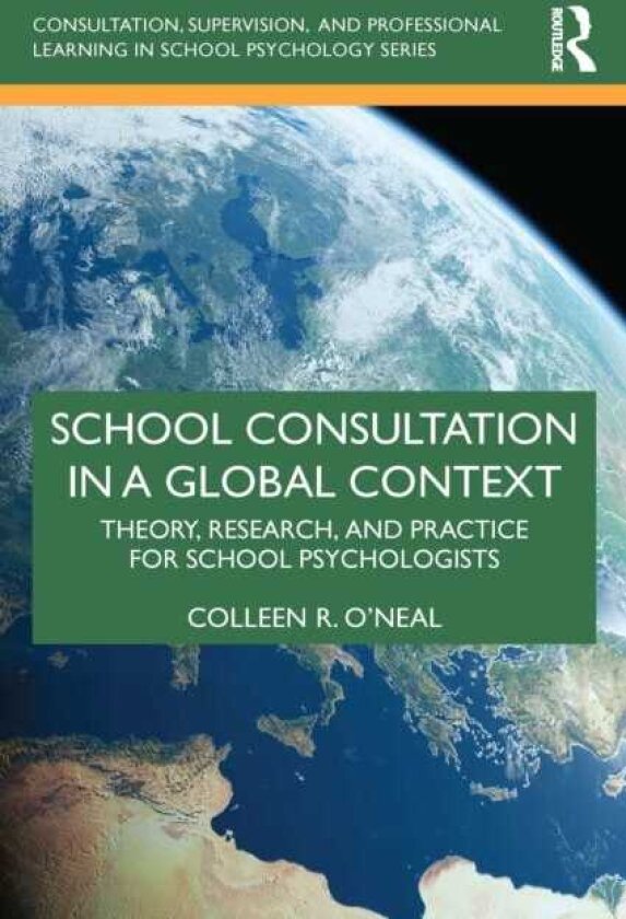 School Consultation in a Global Context Theory, Research, and Practice for School Psychologists