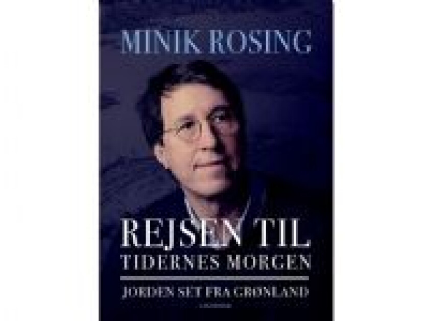 Rejsen til tidernes morgen Minik Rosing Språk: Dansk