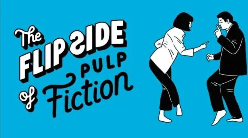 The Flip Side of Pulp Fiction