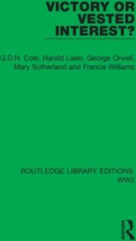 Victory or Vested Interest? av G.D.H. Cole, Harold Laski, George Orwell, Mary Sutherland, Francis Williams