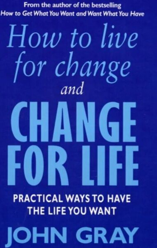 How To Live For Change And Change For Life av John Gray