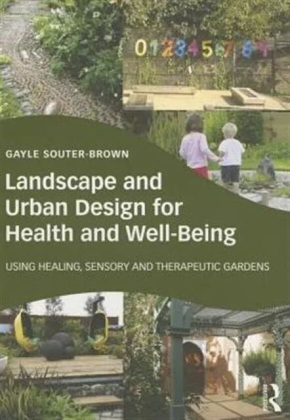 Landscape and Urban Design for Health and Well-Being av Gayle Souter-Brown