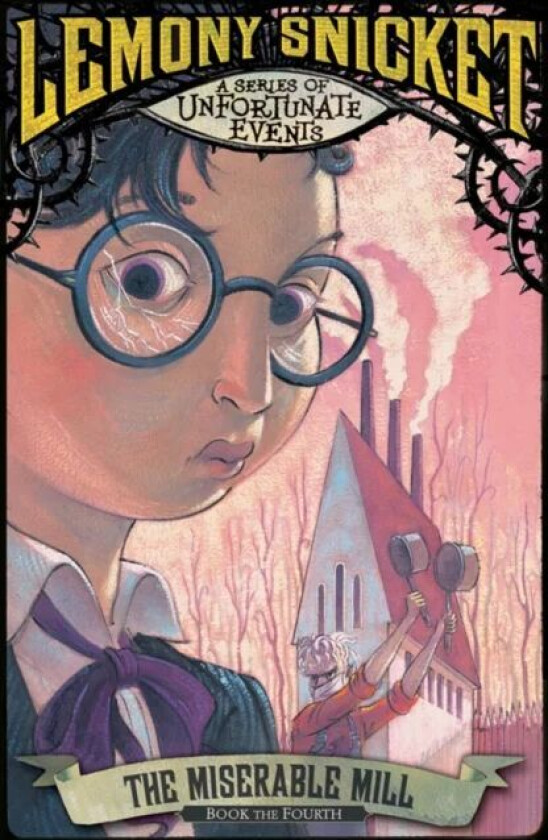 The Miserable Mill av Lemony Snicket