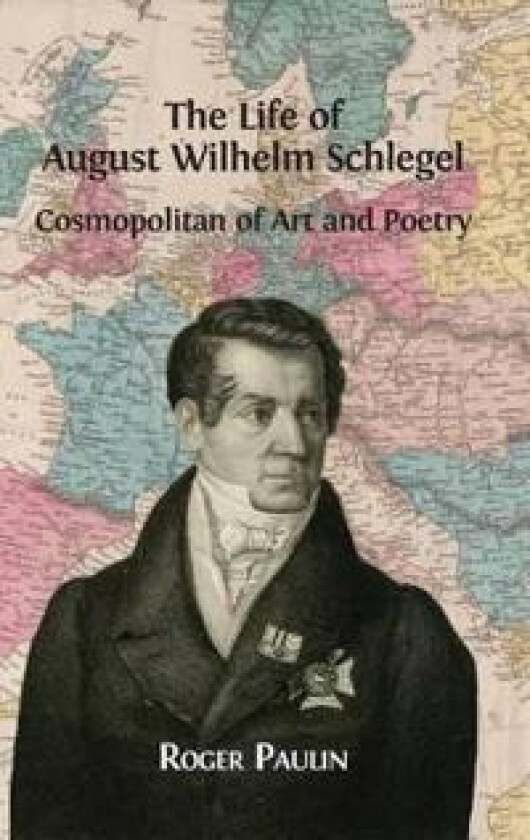 The Life of August Wilhelm Schlegel