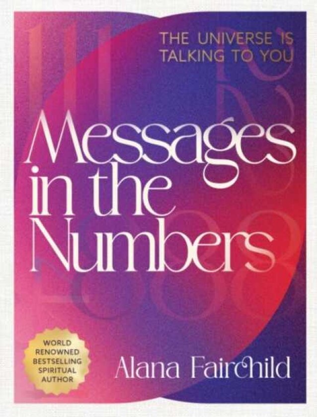 Messages in the Numbers New Edition The Universe is Talking to You