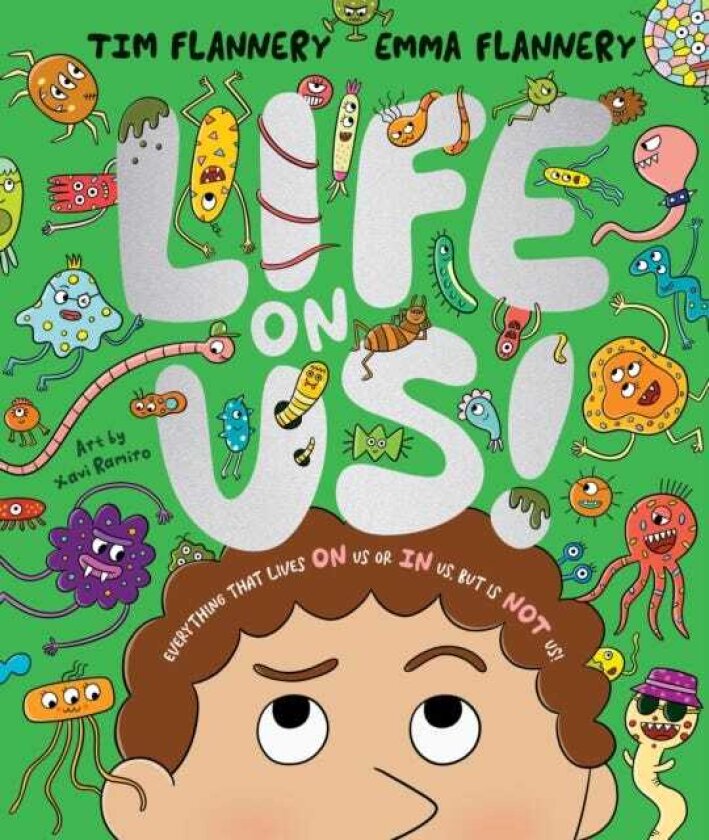 Life On Us Everything that lives ON us or IN us, but is NOT us!